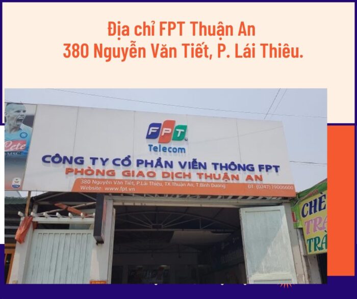 Chi nhánh FPT Thuận An ở địa chỉ 380 Nguyễn Văn Thiết,, P. Lái Thiêu.