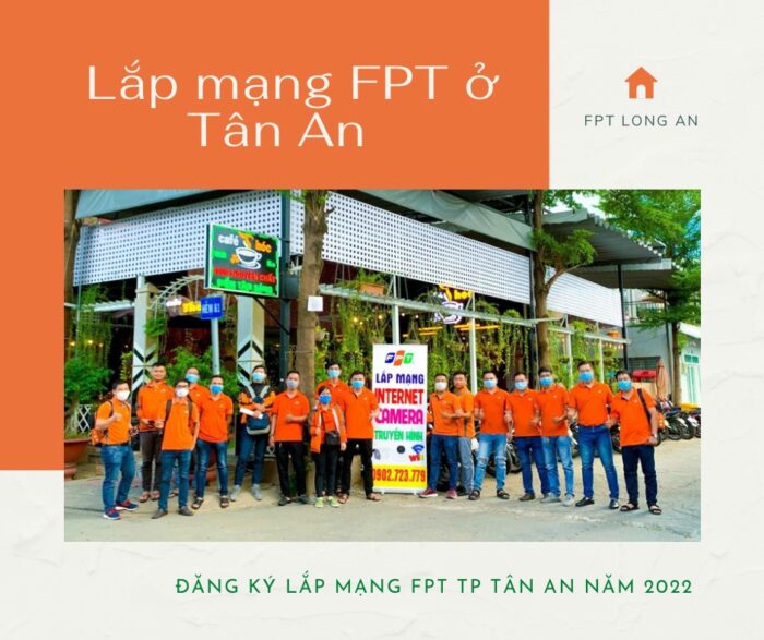 Dịch vụ lắp mạng FPT ở Tân An năm 2022 kính chào quý khách.