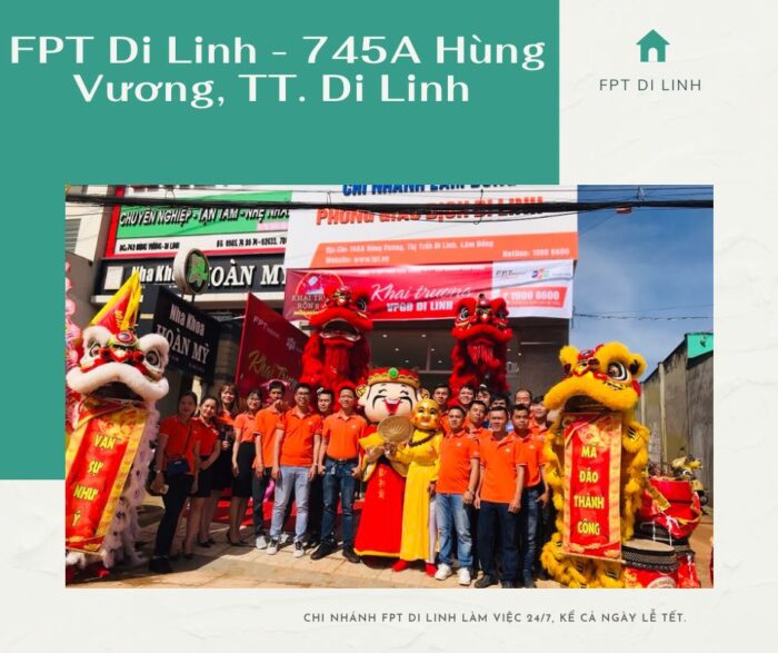 Chi nhánh FPT Di Linh nằm ở 745A Hùng Vương, TT. Di Linh.