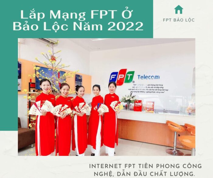 Giới thiệu dịch vụ lắp mạng FPT ở Bảo Lộc năm 2022.