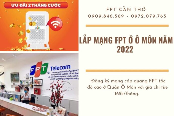 Giới thiệu dịch vụ lắp mạng FPT ở Ô Môn mới nhất năm 2022.