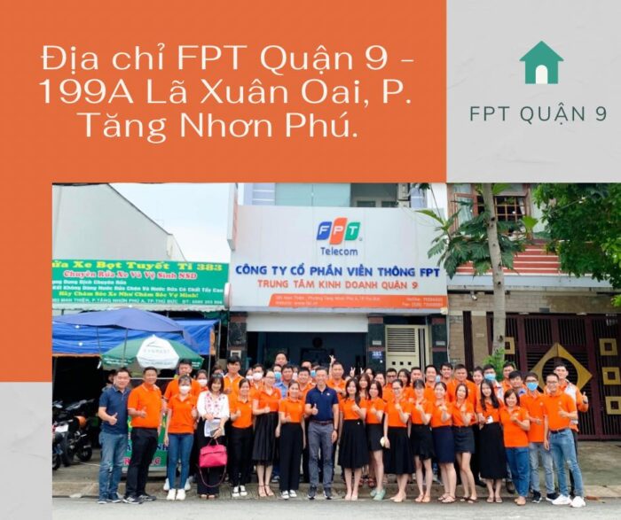 Địa chỉ FPT Quận 9 ở số nhà 199A Lã Xuân Oai, P. Tăng Nhơn Phú.