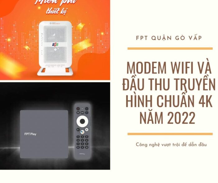 FPT cung cấp modem wifi chuẩn AC và đầu thu chuẩn 4K hiện đại.