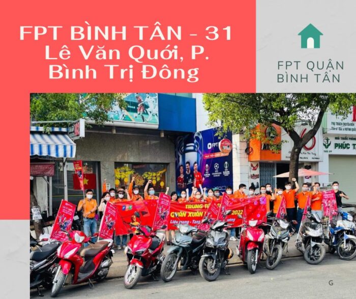 Địa chỉ FPT Quận Bình Tân ở 31 Lê Văn Quới, P. Bình Trị Đông.