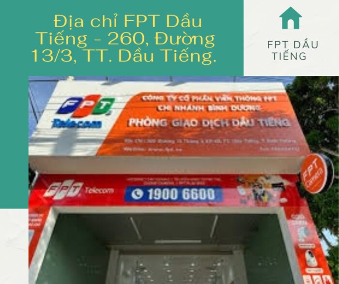 Địa chỉ FPT Dầu Tiếng tọa lạc ở số nhà 260 Đường 13/3, TT. Dầu Tiếng.