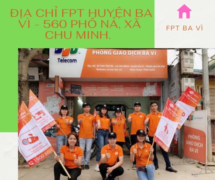 Địa chỉ FPT Huyện Ba Vì ở số nhà 560 Phố Nả, Xã Chu Minh.
