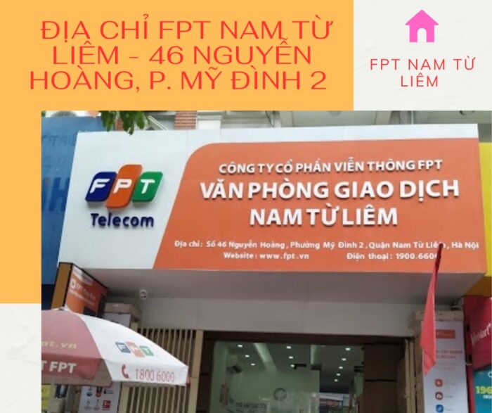 Địa chỉ FPT Quận Nam Từ Liêm tọa lạc ở 46 Nguyễn Hoàng, Phường Mỹ Đình 2.