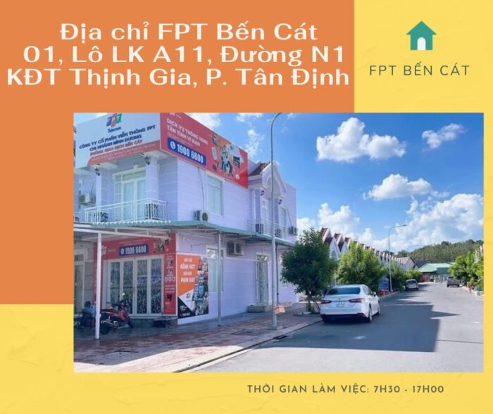 Địa chỉ FPT Bến Cát tọa lạc ở số 01, Lô LK A11, Đường N1, KĐT Thịnh Gia, P. Tân Định.