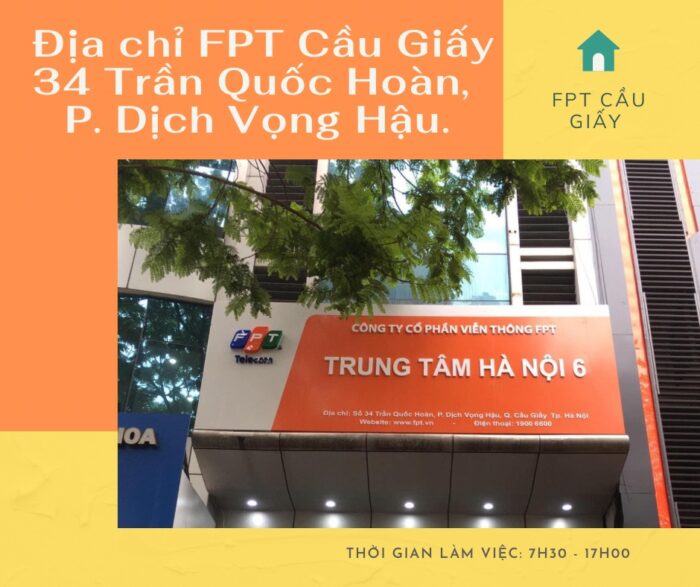 Địa chỉ FPT Quận Cầu Giấy tọa lạc ở địa chỉ: 34 Trần Quốc Hoàn, P. Dịch Vọng Hậu.